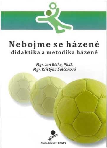 Nebojme se házené - didaktika a metodika házené - Bělka Jan