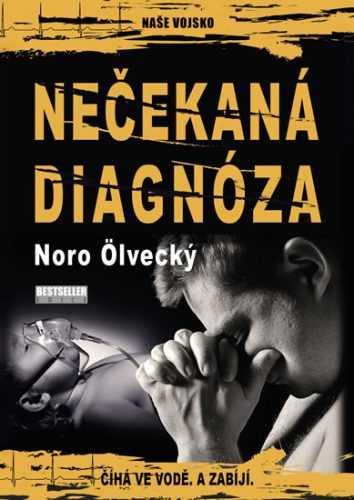 Nečekaná diagnóza - Ölvecký Noro