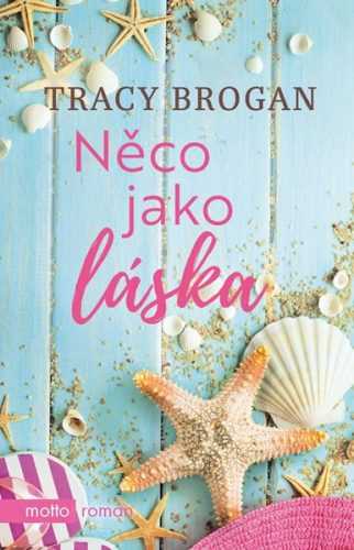 Něco jako láska - Tracy Brogan - 12x20 cm