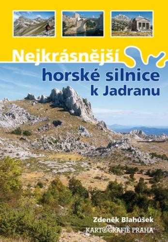 Nejkrásnější horské silnice k Jadranu - Zdeněk Blahůšek - 165x235 mm