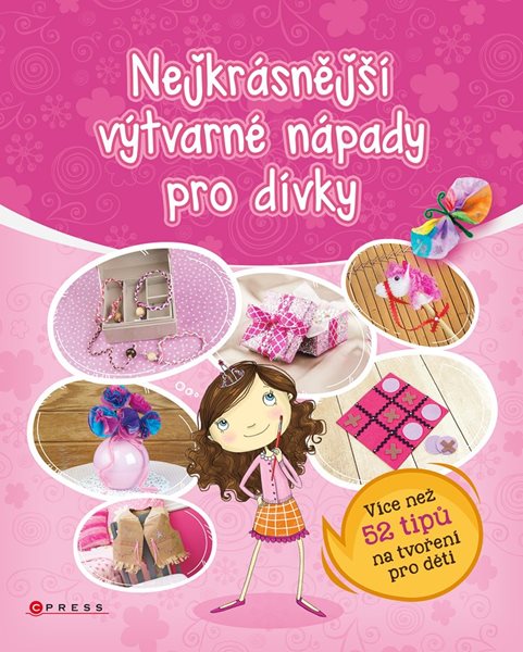 Nejkrásnější výtvarné nápady pro dívky - Marci Peschke - 21x25 cm