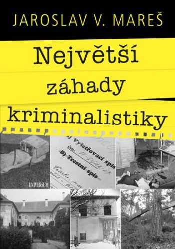 Největší záhady kriminalistiky – Vraždy - Jaroslav Mareš