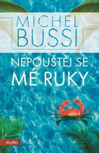 Nepouštěj se mé ruky - Michel Bussi - 13x20 cm