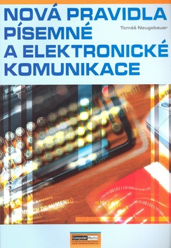 Nová pravidla písemné a elektronické komunikace - Neugebauer Tomáš - A4