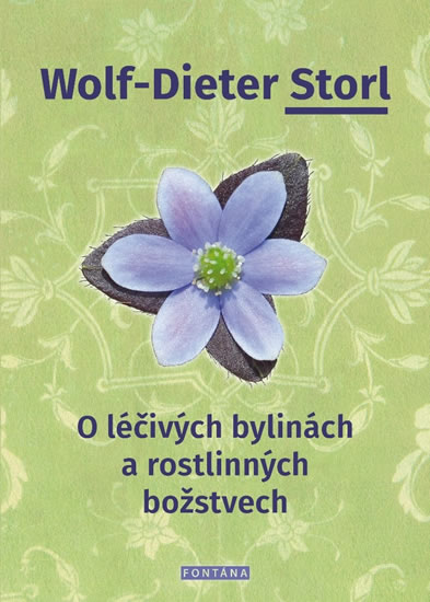O léčivých bylinách a rostlinných božstvech - Storl Wolf-Dieter