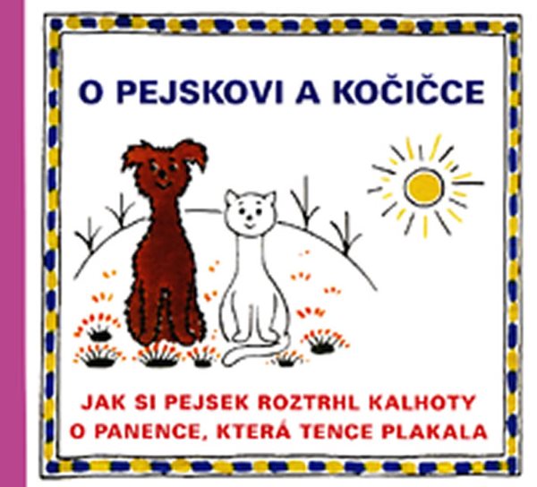 O pejskovi a kočičce - Jak si pejsek roztrhl kalhoty a O panence