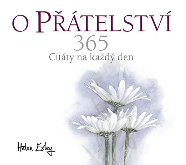 O přátelství 365 - Citát na každý den - Exleyová Helen