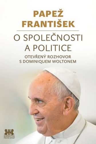 O společnosti a politice - Otevřený rozhovor s Dominiquem Woltonem - Papež František