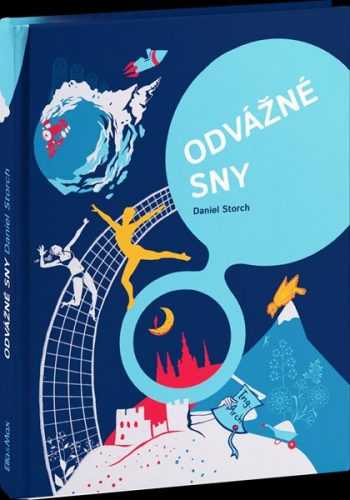 ODVÁŽNÉ SNY - 30 Čechů na cestě za úspěchem - Daniel Storch - 19x25 cm