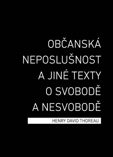 Občanská neposlušnost a jiné texty o svobodě a nesvobodě - Thoreau Henry David - 14