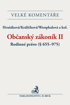 Občanský zákoník II. Rodinné právo (§ 655-975). Komentář - Hrušáková