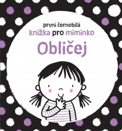 Obličej - První černobílá knížka pro miminko - Baggott Stella