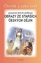 Obrazy ze starších českých dějin - Pracovní listy k učebnici Vlastivědy pro 4. ročník / Člověk a jeh - Dlouhý A.