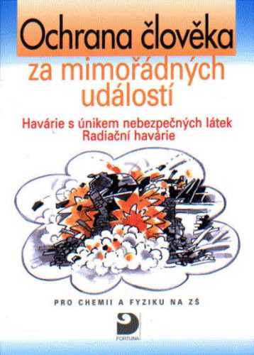 Ochrana člověka za mimořádných událostí - Havárie s únikem nebezpečných látek Radiační havárie - Beneš P.a kol.