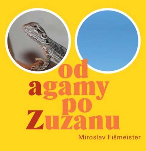 Od agamy po Zuzanu - Fišmeister Miroslav
