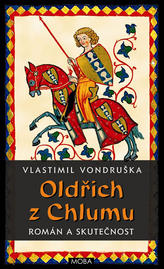 Oldřich z Chlumu - román a skutečnost - Vondruškovi Alena a Vlastimil - 13x21 cm