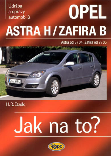 Opel Astra H od 3/04 / Zafira B od 7/05 - Jak na to? - 99. - Etzold Hans-Rudiger Dr. - 20