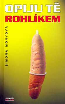 Opiju tě rohlíkem