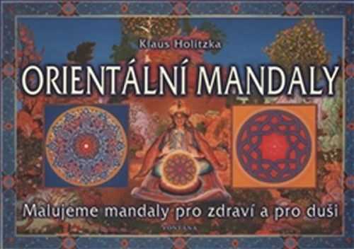 Orientální mandaly - Malujeme mandaly pro zdraví a pro duši - Holitzka Klaus