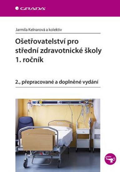 Ošetřovatelství pro střední zdravotnické školy 1. ročník - Kelnarová Jarmila a kolektiv