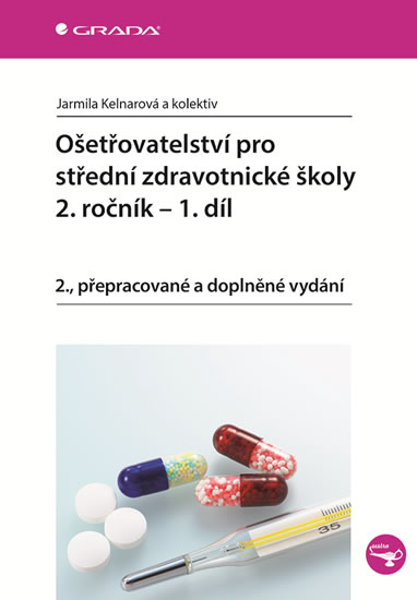 Ošetřovatelství pro střední zdravotnické školy 2. ročník - 1. díl - Kelnarová Jarmila a kolektiv