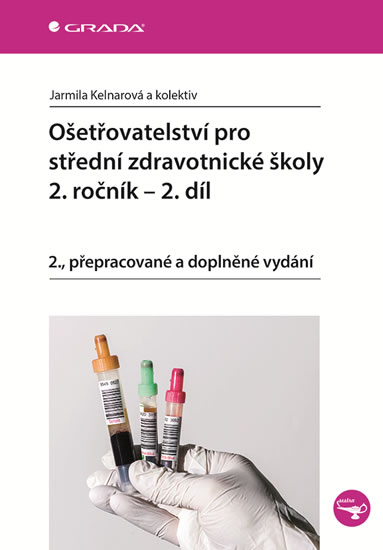 Ošetřovatelství pro střední zdravotnické školy 2. ročník - 2. díl - Kelnarová Jarmila a kolektiv