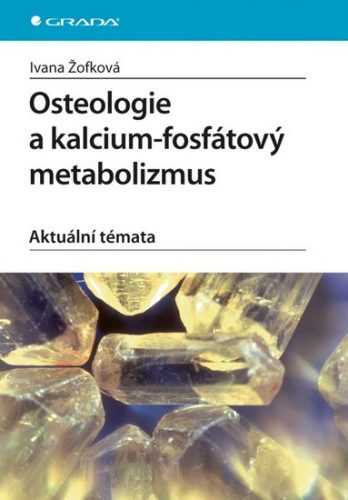 Osteologie a kalcium-fosfátový metabolizmus. Aktuální témata - Žofková Ivana