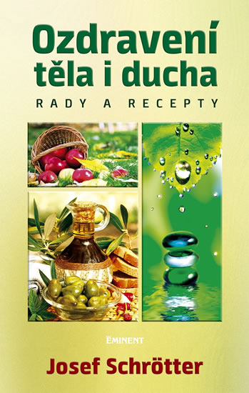 Ozdravení těla i ducha - Rady a recepty - Schrötter Josef