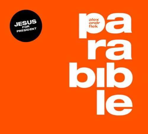 Parabible - Tisková zpráva o našem prezidentovi Ježíši z Nošovic - 2 CD - Flek Alexandr