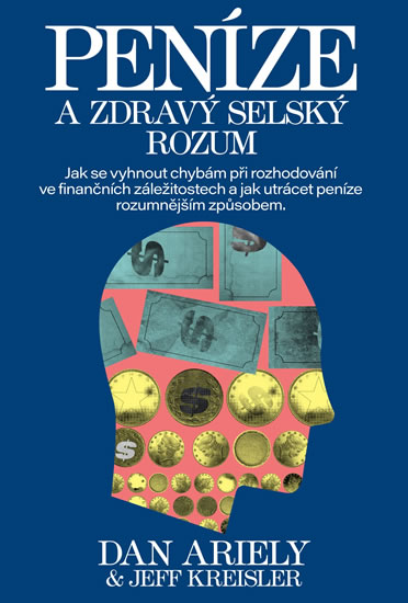 Peníze a zdravý selský rozum - Ariely Dan