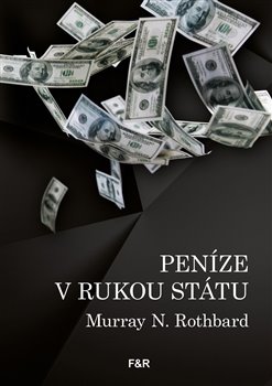 Peníze v rukou státu - Rothbard Murray N. - 14 x 20 cm