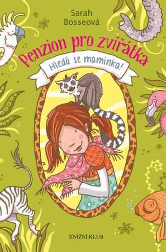 Penzion pro zvířátka 1: Hledá se maminka! - Bosseová Sarah
