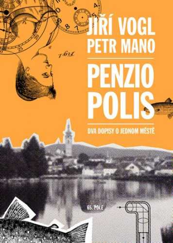 Penziopolis - Dva dopisy o jednom městě - Vogl Jiří