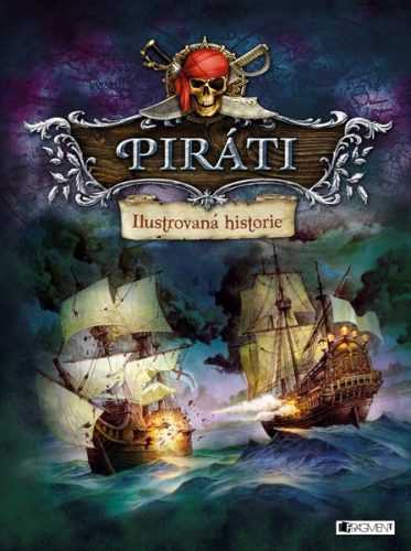 Piráti – Ilustrovaná historie - kolektiv - 24x23 cm
