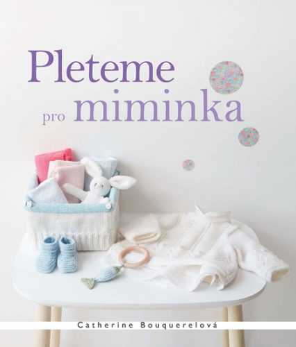 Pleteme pro miminka - Bouquerelová Catherine - 20x24 cm