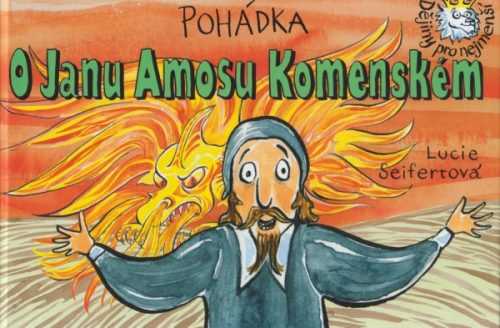 Pohádka O Janu Amosu Komenském - Lucie Seifertová - 245 x 168 mm