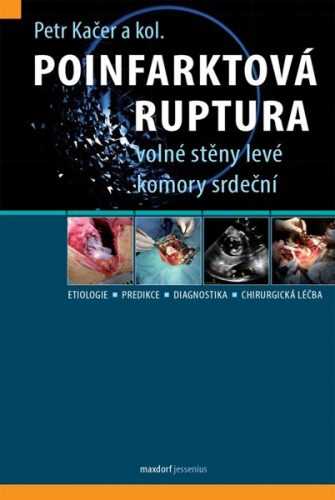 Poinfarktová ruptura volné stěny levé komory srdeční - Kačer Petr a kolektiv
