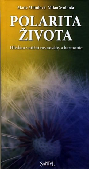 Polarita života - hledání vnitřní rovnováhy a harmonie - Mihulová Marie