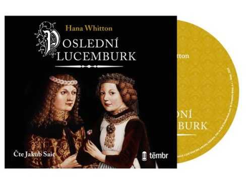 Poslední Lucemburk - audioknihovna - Whitton Hana