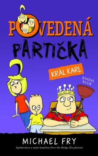 Povedená partička 3: Král Karl - Fry Michael