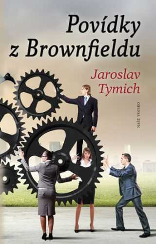 Povídky z Brownfieldu - Tymich Jaroslav