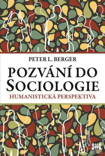 Pozvání do Sociologie - Humanistická perspektiva - Berger Peter L.