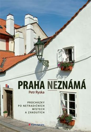 Praha neznámá - Ryska Petr - 17x24 cm