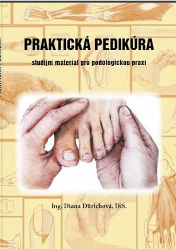 Praktická pedikúra - Studijní materiál pro podologickou praxi - Dürichová Diana - 14