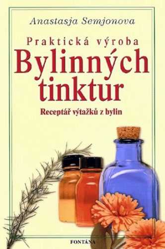 Praktická výroba bylinných tinktur - Semjonova Anastasja