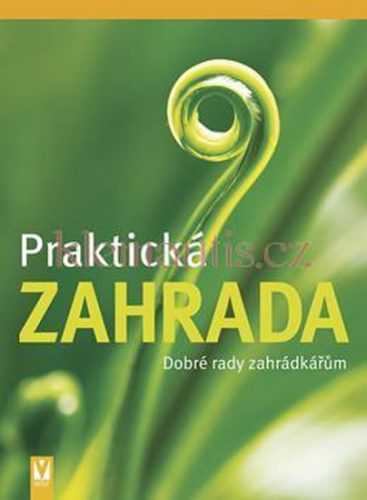 Praktická zahrada - Dobré rady zahrádkářům - Hensel a kolektiv Woflgang - 21