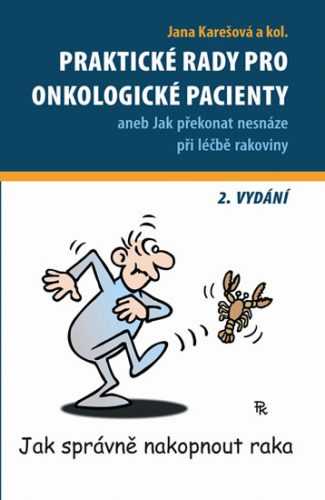 Praktické rady pro onkologické pacienty aneb Jak překonat nesnáze při léčbě rakoviny - 2. vydání - Karešová a kolektiv Jana - 13