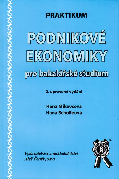 Praktikum Podniková ekonomika pro bakalářské studium - Mikovcová H.