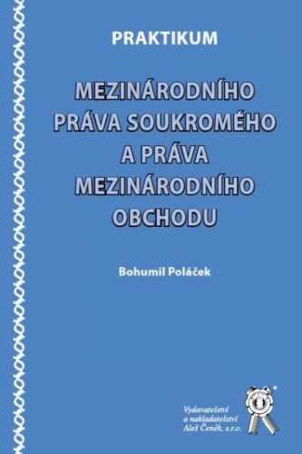 Praktikum mezinárodního práva soukromého a práva mezinárodního obchodu - Poláček Bohumil - 16x23 cm