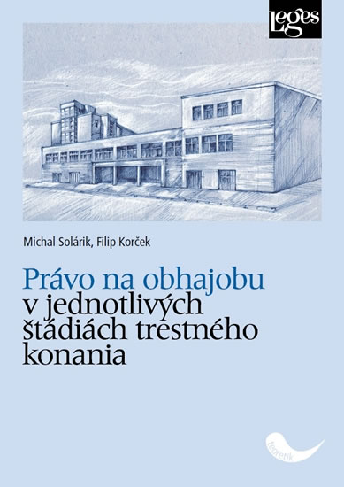 Právo na obhajobu v jednotlivých štádiách trestného konania - Solárik Michal